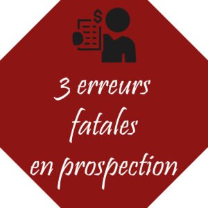 3 erreurs fatales en prospection