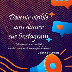 Devenir Visible sans Danser sur Instagram : Le Guide Anti-Pression pour une Visibilité Authentique !