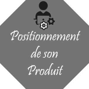 Maîtriser le positionnement de votre produit