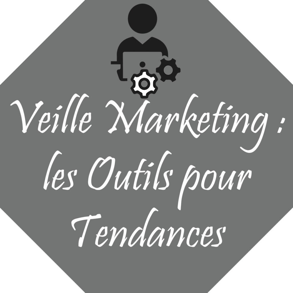 Les outils de la veille marketing pour anticiper les tendances (et dominer ton marché !)