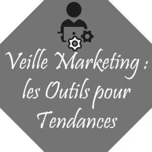 Les outils de la veille marketing pour anticiper les tendances (et dominer ton marché !)