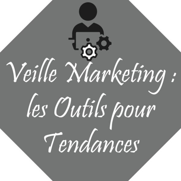 Les outils de la veille marketing pour anticiper les tendances (et dominer ton marché !)